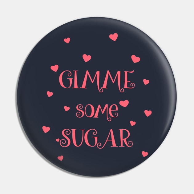 Gimme Some Sugar Pin by jslbdesigns
