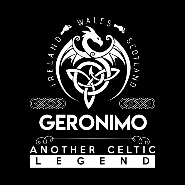 Geronimo Name T Shirt - Another Celtic Legend Geronimo Dragon Gift Item by harpermargy8920