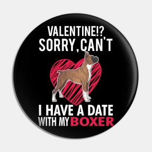 Sorry I Have a Date With My Boxer Pin