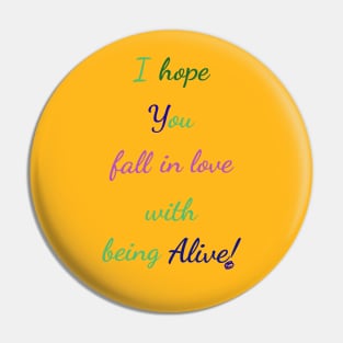 Love being alive Pin