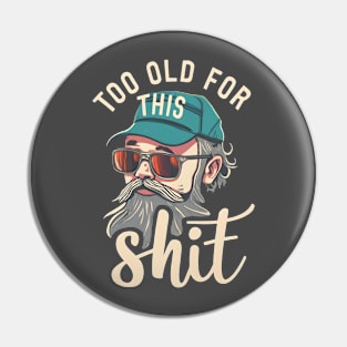 too old for this shit Pin