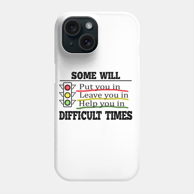 Life Lessons, Difficult Times Phone Case by keshanDSTR