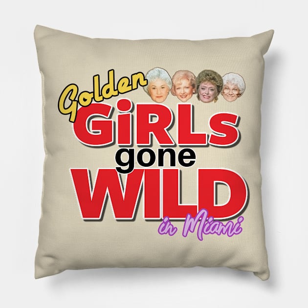 Golden GIRLS GONE WILD Pillow by David Hurd Designs