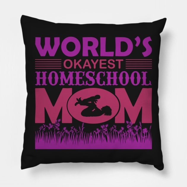 World&#39;s Okayest Homeschool Mom Pillow by froyd wess