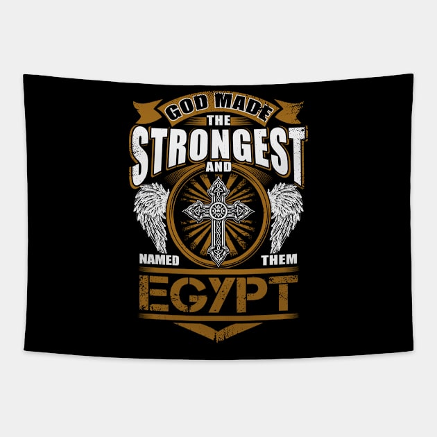 Egypt Name T Shirt - God Found Strongest And Named Them Egypt Gift Item Tapestry by reelingduvet