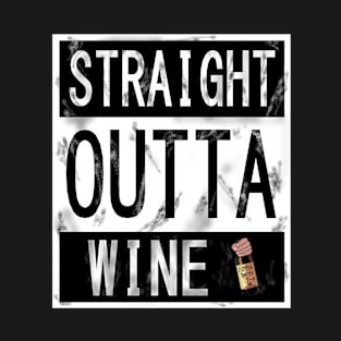 Straight outta Wine T-Shirt