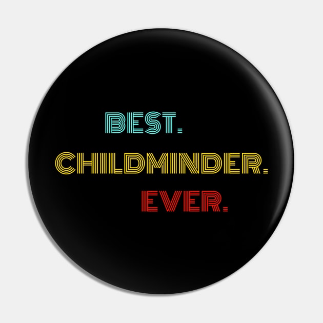 Best Childminder Ever - Nice Birthday Gift Idea Pin by Szokebobi