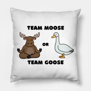 Team Moose Team Goose funny Pillow