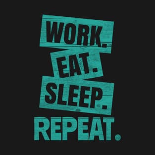 Work Eat Sleep Repeat T-Shirt