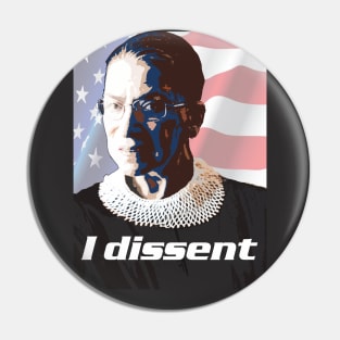 Ruth Bader Ginsburg portrait - I Dissent. Pin