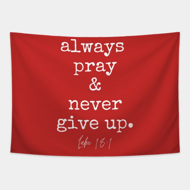 Luke 18:1 Always Pray and Never Give Up. Tapestry by West 5th Studio