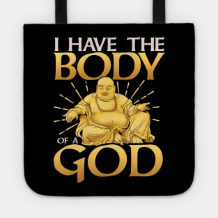 Funny I Have The Body of a God Buddha Joke Tote