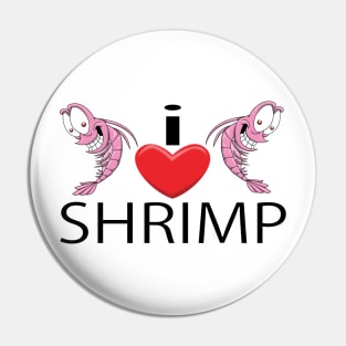 I Love Shrimp Pin