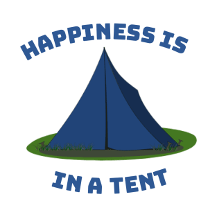 Happiness is in a Tent T-Shirt