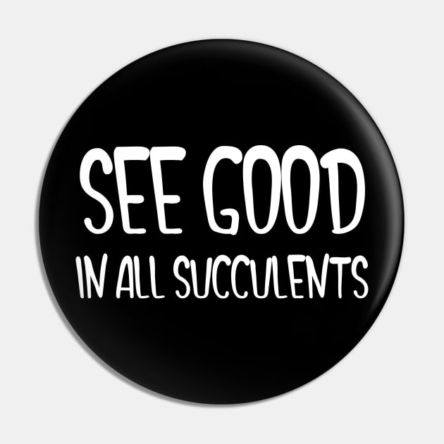 See Good In All Succulents Pin by Succulent Circle