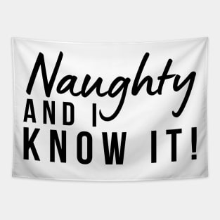 Naughty And I Know It. Christmas Humor. Rude, Offensive, Inappropriate Christmas Design Tapestry