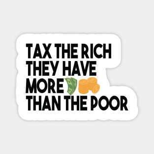 Tax The Rich Not The Poor, Equality Gift Idea, Poor People, Rich People Magnet