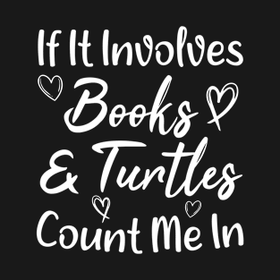 If it involves books and turtles count me in T-Shirt