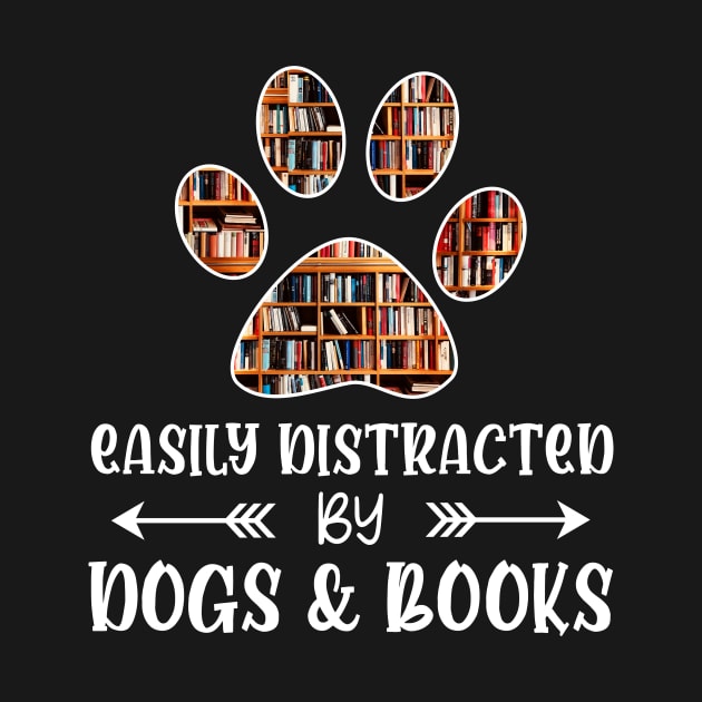 Easily distracted by dogs & books by TEEPHILIC