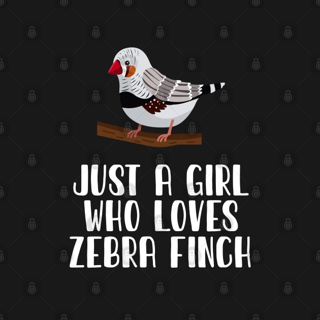 Just A Girl Who Loves Zebra Finch by simonStufios