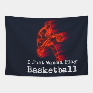 Funny BasketBall shirt I just wanna play basketball Tapestry