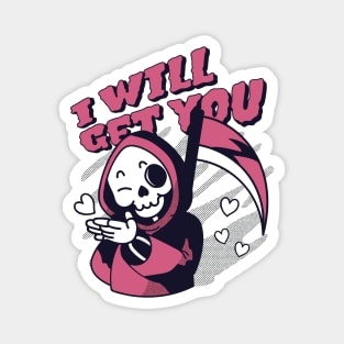 Cute Grim Reaper Halloween Kawaii Skull - I Will Get You Magnet