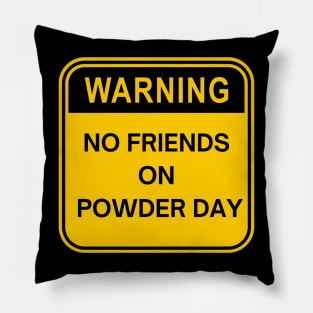 no friends on powder day Pillow