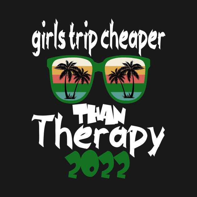 girls trip cheaper than therapy 2022 / 2023 by Darwish