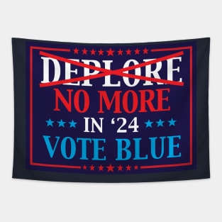 Deplore No More In 2024 Vote Blue Tapestry