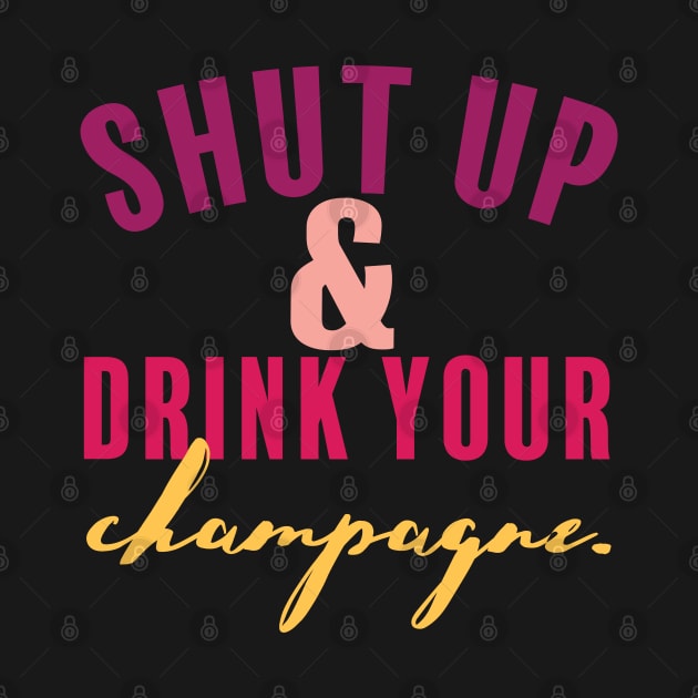 Shut Up and Drink Your Champagne by Camp Happy Hour