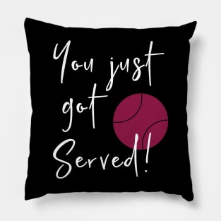 You Just Got Served Pillow