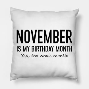 November Is My Birthday Month Yeb The Whole Month Pillow