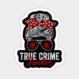 True Crime Junkie Funny Murderino Crime Lover Magnet