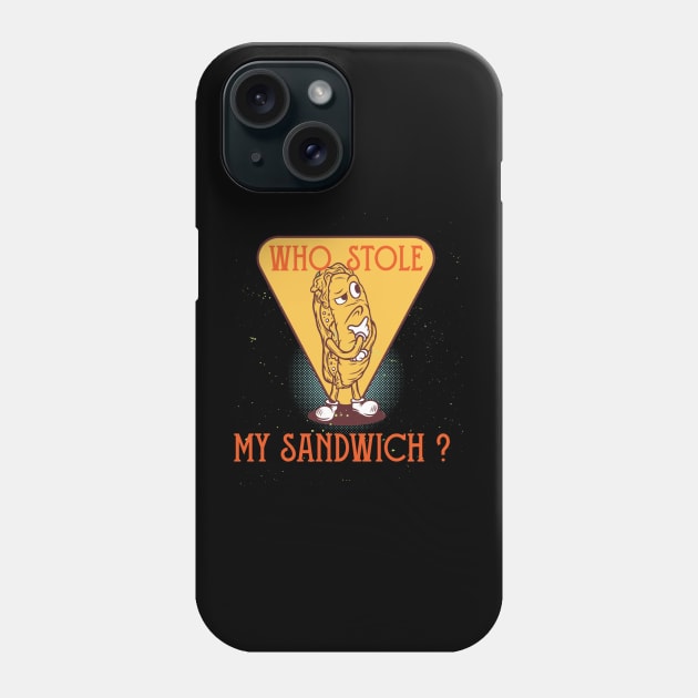 Funny Sandwich Who Stole My Sandwich ? Phone Case by BKSMAIL-Shop