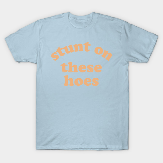 Disover Stunt On These Hoes - Donald Glover - T-Shirt