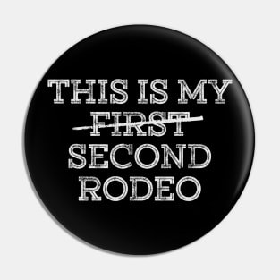 This Is My Second Rodeo Pin