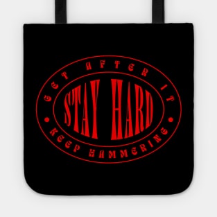 GET AFTER IT. KEEP HAMMERING. STAY HARD. Tote