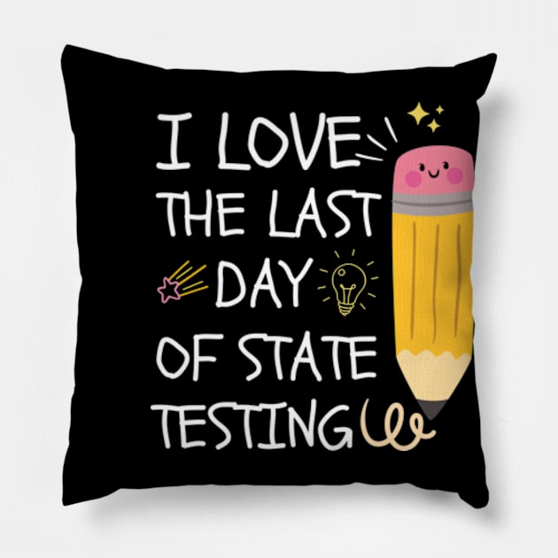 I Love The Last Day Of State Testing, Pillow by Surrealart