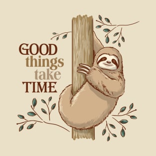 Good Things Take Time Sloth T-Shirt