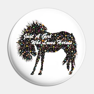 Just A Girl Who Loves horses Pin