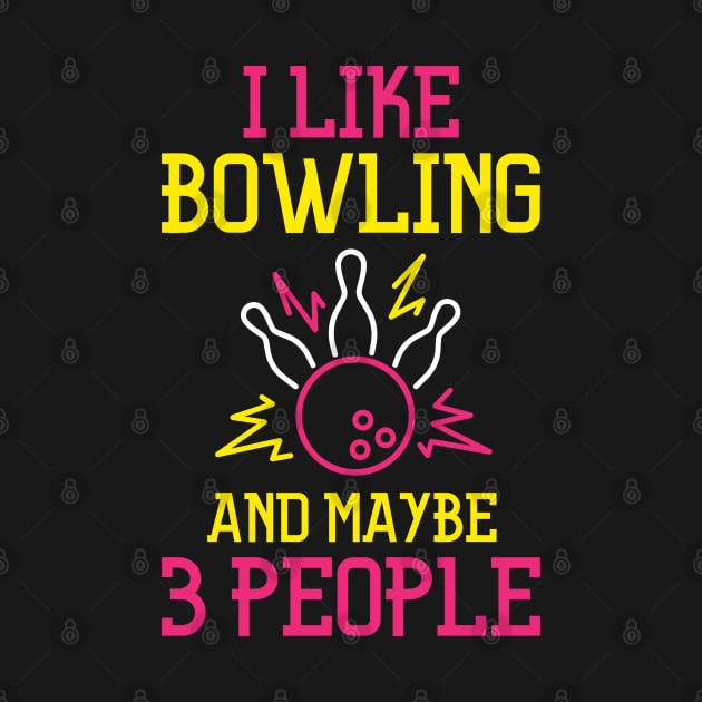 Funny I Like Bowling And Maybe 3 People Cool Bowling BallBowler Boys Girls Kids by weirdboy