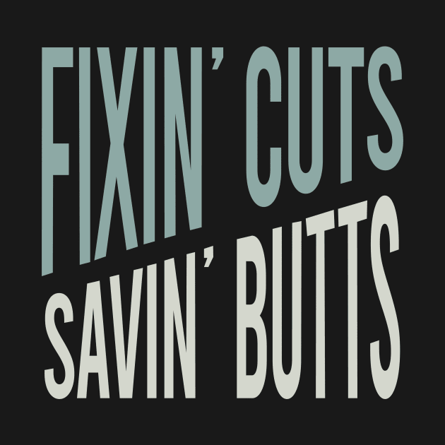 Fixin' Cuts Savin' Butts by whyitsme