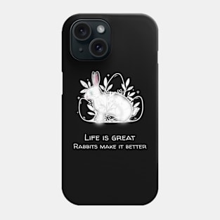 Life Is Great Rabbits Make It Better Rabbit Phone Case