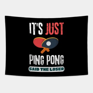 It's Just Ping Pong Said The Loser Tapestry