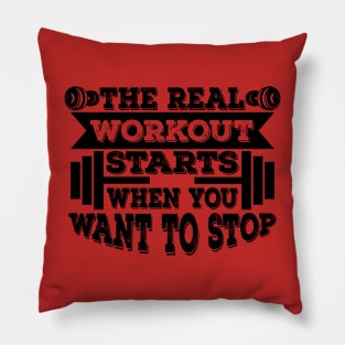 Real Workout Starts When You Want To Stop Pillow