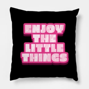 Enjoy The Little Things Text Design Pillow