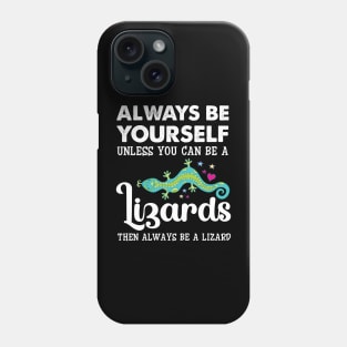 Always Be Yourself Unless You Can Be A Lizards Phone Case