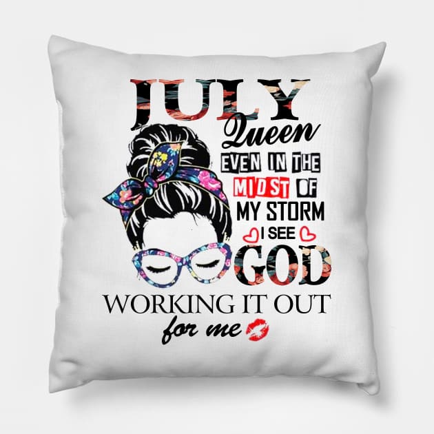 July Queen Even In The Midst Of My Storm I See God Pillow by trainerunderline