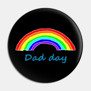 Dad Day Rainbow for Fathers Day Pin