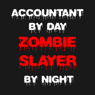 Funny Spooky Halloween Party Trendy Gift - Accountant By Day Zombie Slayer By Night T-Shirt